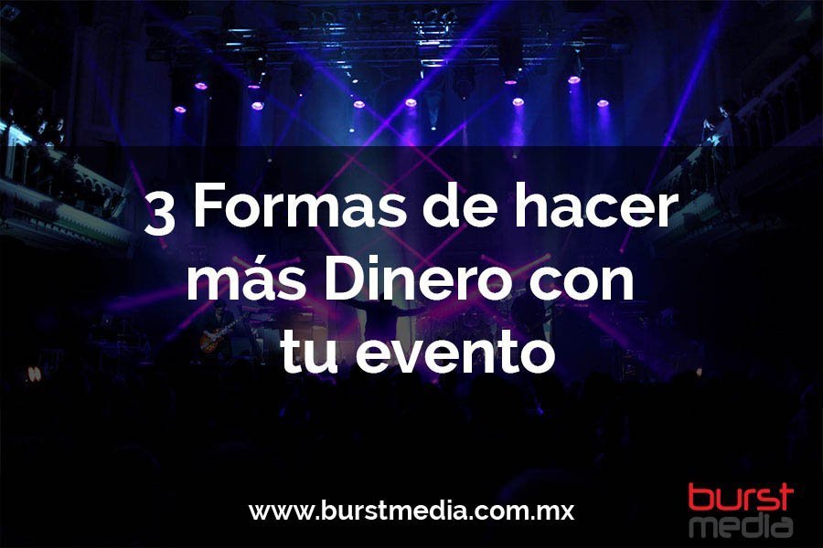 3 Formas de hacer mas dinero al realizar tu evento.