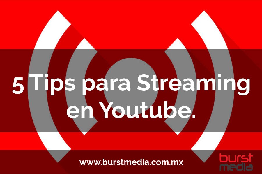 5 tips para Streaming en Youtube