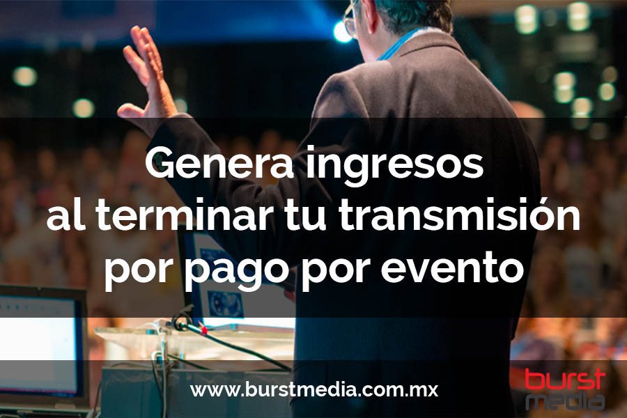 Genera ingresos al terminar tu evento en vivo con pago por evento.