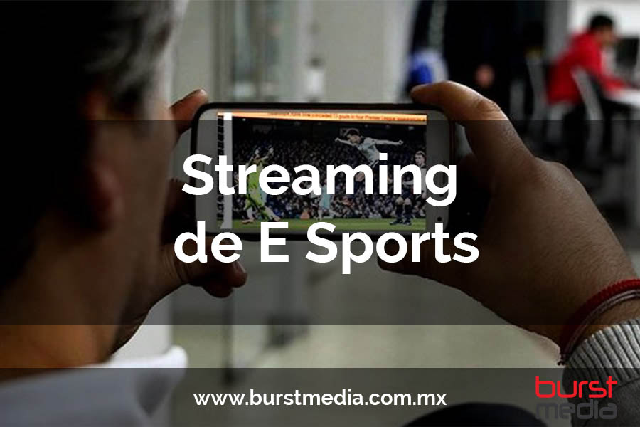 Streaming de e sports en México.